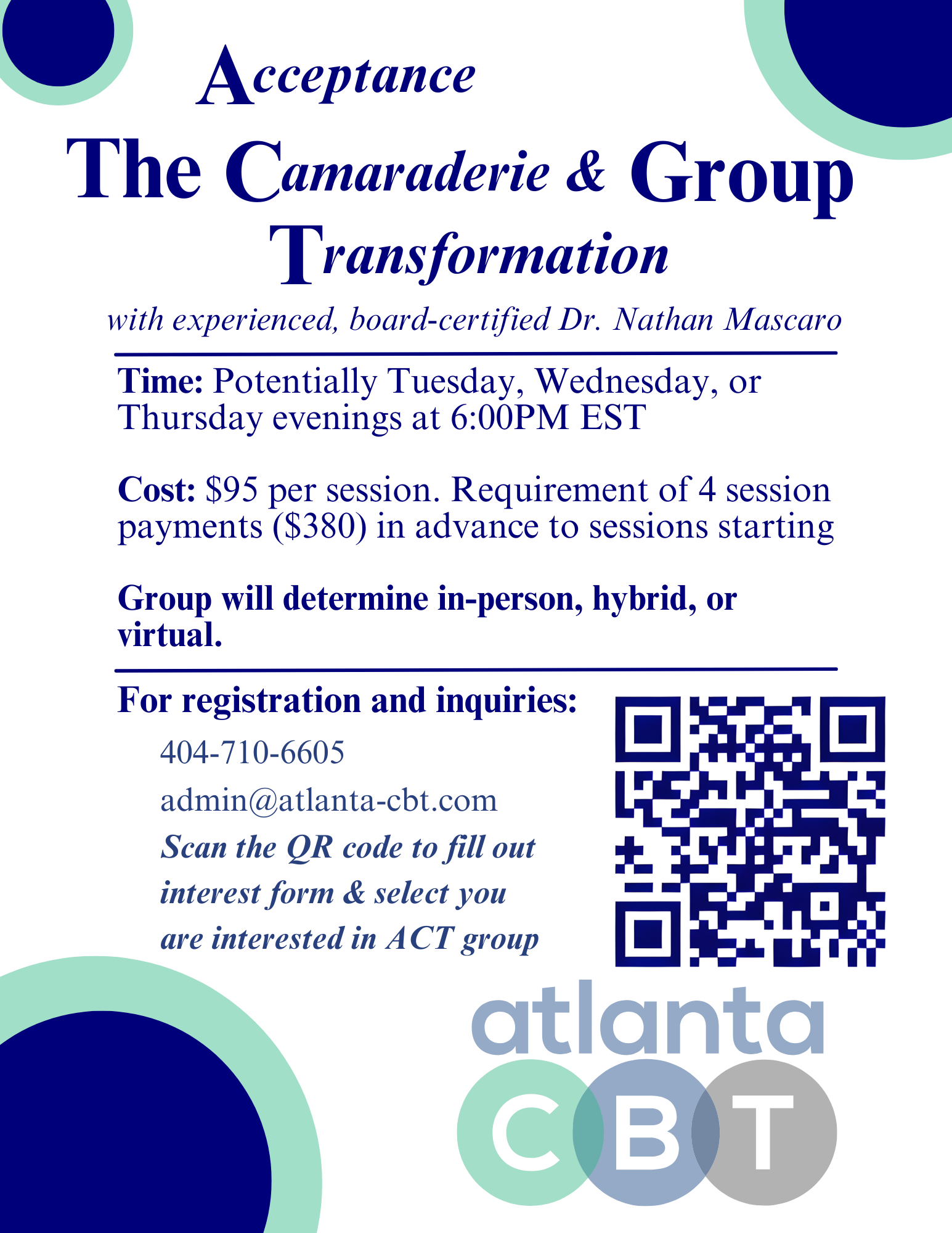 The ACT (Acceptance, Camaraderie, and Transformation) Group will be lead by board certified Dr. Nathan Mascaro. The group will determine when and how they would like to meet, either Tuesday, Wednesday, or Thursday via in-person, hybrid, or telehealth. The cost of the group is $95 per session. 
